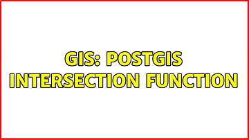 GIS: PostGIS intersection function