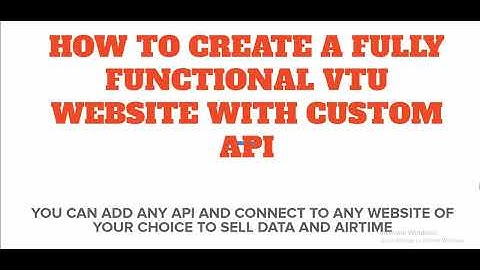 How To Create A VTU Website With Custom API To Sell Data And Airtime (You Can Connect With Any API)