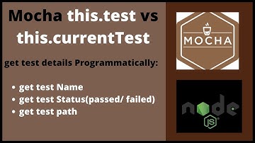 Mocha - this.test vs this.currentTest. Get Mocha testdetails in beforeEach and afterEach