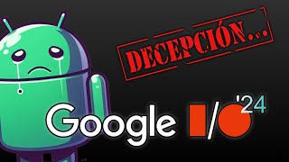 Google IO 24 | Android 15 | Lo que Google querría ser