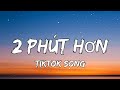 Phao  2 phut hon lyrics kaiz remix tiktok song