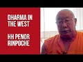 Strengths & Needs of Dharma in the West,  (Buddhism), HH Penor Rinpoche