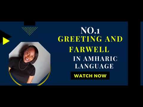 Learn Amharic Greetings How To Say Hello In Amharic Formal Informal