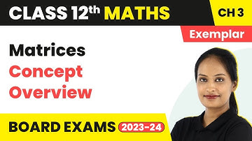 Class 12 Maths Chapter 3 NCERT Exemplar | Matrices Full Chapter - All Concepts/Overview 2022-23
