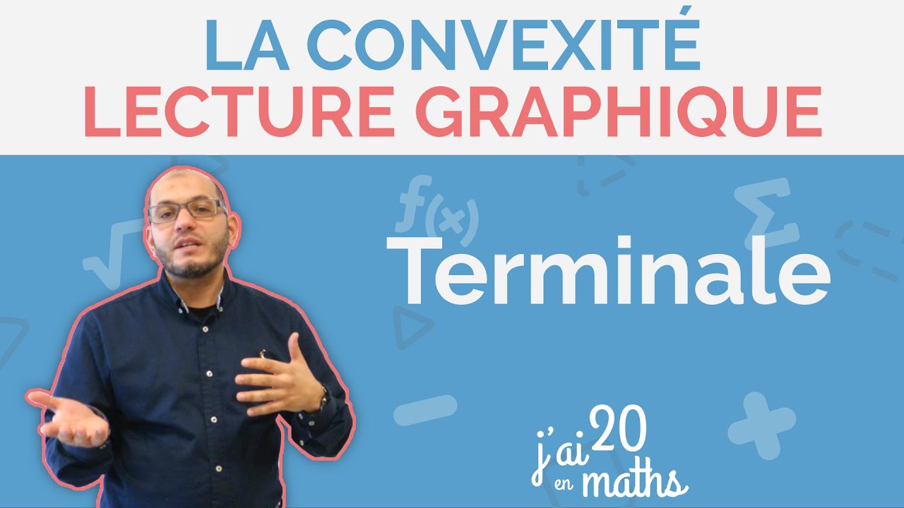 Lecture graphique et convexité - Convexité - Maths Spécialité & Maths Complémentaires