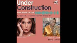 Under Construction with Tamar Braxton| Episode 8| Special Guest Nene Leakes|