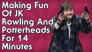 Let's Make Fun of JK Rowling for 14 Minutes