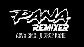 JJ DROP KANE ARYA RMX