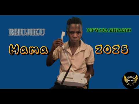 BHUJIKU NG WANA MIHAMBO MAMA OFFICIAL AUDIO BY BRAND MAISHA STUDIO BM