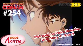 Detective Conan - Ep 254 - Metropolitan Police Detective Love Story 4 - Part 2 | EngSub