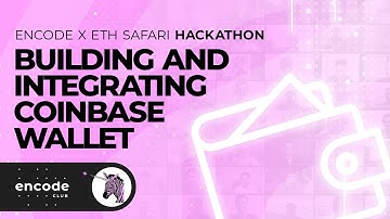Encode Club x ETH Safari: Building with and Integrating Coinbase Wallet