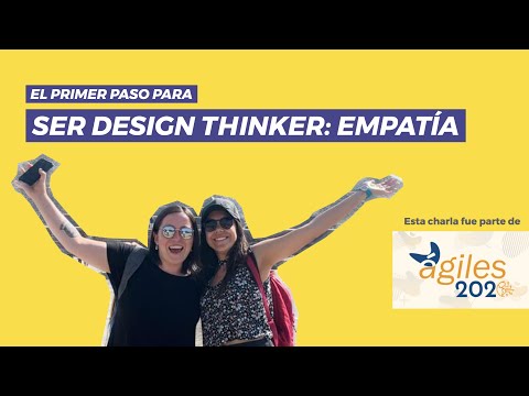 El primer paso para ser Design Thinker 💡: La Empatía | Charla Inspirit #agiles2020