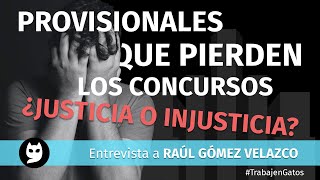 Entrevista: provisionales que pierden los concursos, ¿justicia o injusticia?