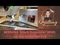 Understanding Bernina Stitch Regulator on 570QE