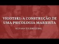 Vigotski: a construção de uma Psicologia marxista (Silvana Tuleski)