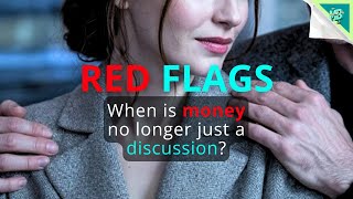 Red Flags: When is Money No Longer Just a Discussion?