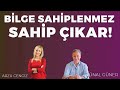 Bilge sahiplenmez SAHİP ÇIKAR! - Ünal Güner &amp; Arzu Cengiz