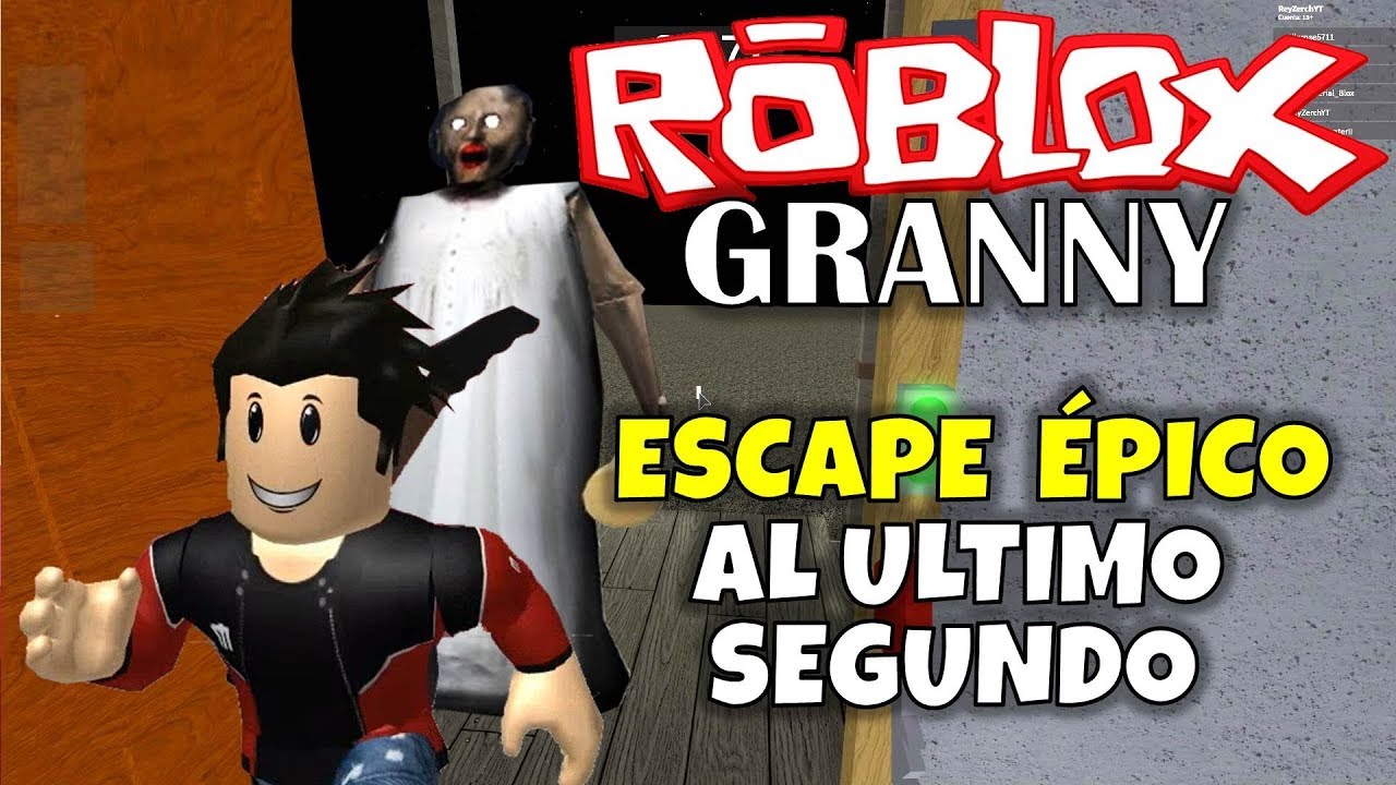 Escape Epico Al Ultimo Segundo Roblox Granny By Rey Zerch - granny en la casa escapa de la abuelita de roblox granny