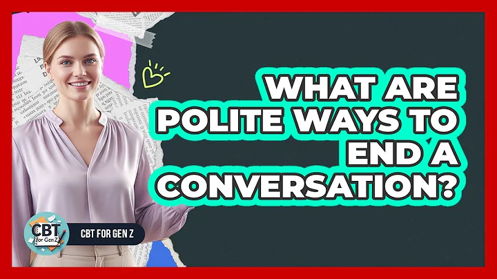 What Are Polite Ways To End A Conversation?