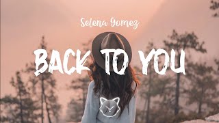 Selena Gomez - Back to you (Lyrics)