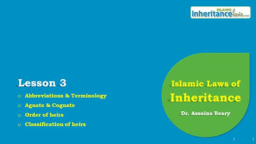 Islamic Inheritance Laws: Lesson 3 - Terminologies, Classification, Order, fixed & balance heirs