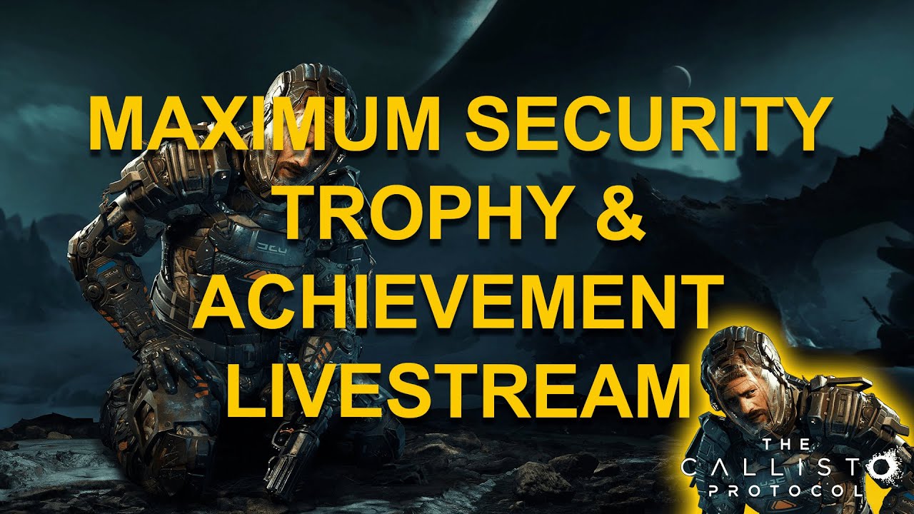 The Callisto Protocol: Maximum Security Difficulty Tips (The Protocol Is  About Life Trophy/Achievement)