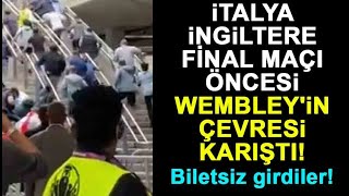 İtalya - İngiltere Euro2020 Final Maçı Öncesi Wembleyin Çevresi Karıştı Taraftar Bi̇letsi̇z Gi̇ri̇yor