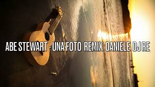 Abe Stewart - Una Foto - Remix Daniele DJ RE 2022