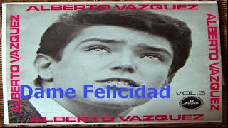 " Dame Felicidad " - Alberto Vazquez chords