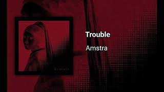 Amstra - Trouble [GT32]