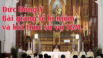 Bài Giảng của ĐHY Phero Nguyễn Văn Nhơn trong thánh lễ tạ ơn kết thúc sứ vụ