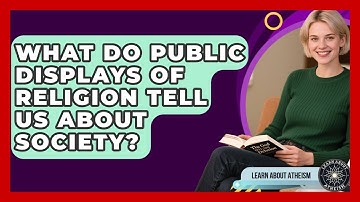 What Do Public Displays Of Religion Tell Us About Society? - Learn About Atheism