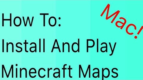 How To Install Minecraft Maps 2018!!! (Mac Only)