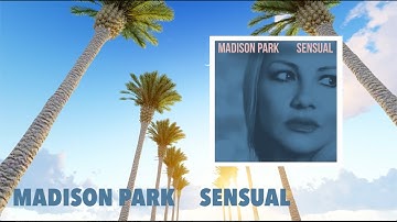 Madison Park - Sensual (Official Lyric Video)