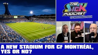 A New Stadium For CF Montréal, Yes Or No? - CF Montréal Talk #5
