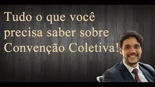 Tudo o que você precisa saber sobre Convenção Coletiva!