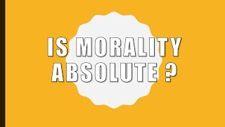 Is Morality Absolute