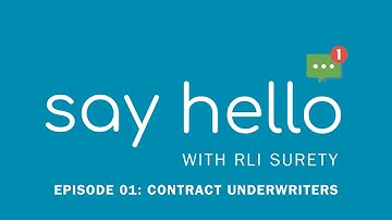 Say Hello to RLI Surety - Episode 01: Contract Underwriters