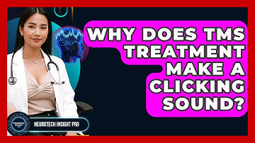 Why Does TMS Treatment Make A Clicking Sound? - Neurotech Insight Pro