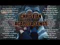 Christian Acapella Songs