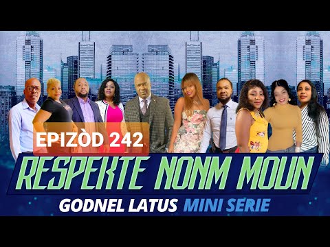 RESPEKTE NONM MOUN  EPISODES 242  GODNEL LATUS  MINI SERIE 2021