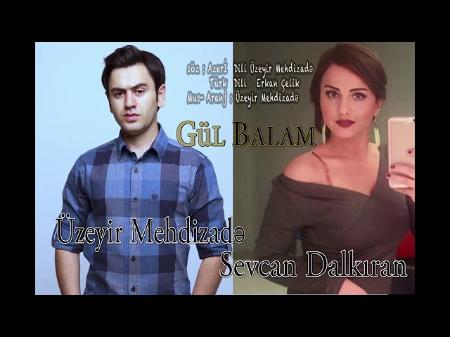 Uzeyir Mehdizade & Sevcan Dalkiran   Ay Balam Gul Balam 2017  Duet  Yaxsi olar  2017