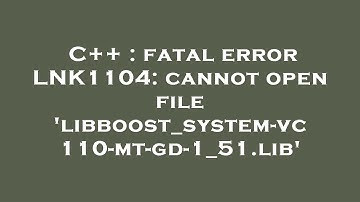 C++ : fatal error LNK1104: cannot open file 