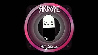 Sikdope - My House