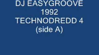 DJ EASYGROOVE late 1991 TECHNODREDD 4 side A