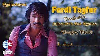 Ferdi Tayfur - Vazgeç Felek (Remastered) Resimi