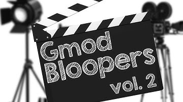 GMOD BLOOPERS! Vol 2 (Garry