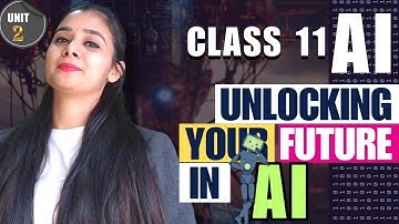 Unit 2 - Unlocking Your Future in AI | Class 11 AI 843 | Complete Chapter in One Shot