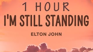 Elton John - I'm Still Standing (Lyrics) | 1 HOUR
