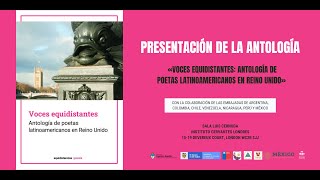 PRESENTACIÓN DE “VOCES EQUIDISTANTES: ANTOLOGÍA DE POETAS LATINOAMERICANOS EN REINO UNIDO”